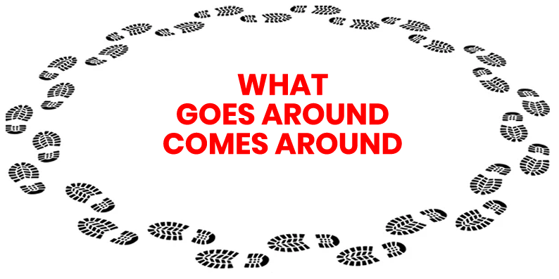 WHAT-GOES-AROUND-COMES-AROUND.png